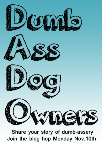 Dumb Ass Dog Owners Blog hop badge.