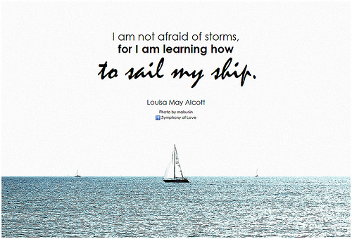 I won't fear storms because I'm learning to sail my ship.